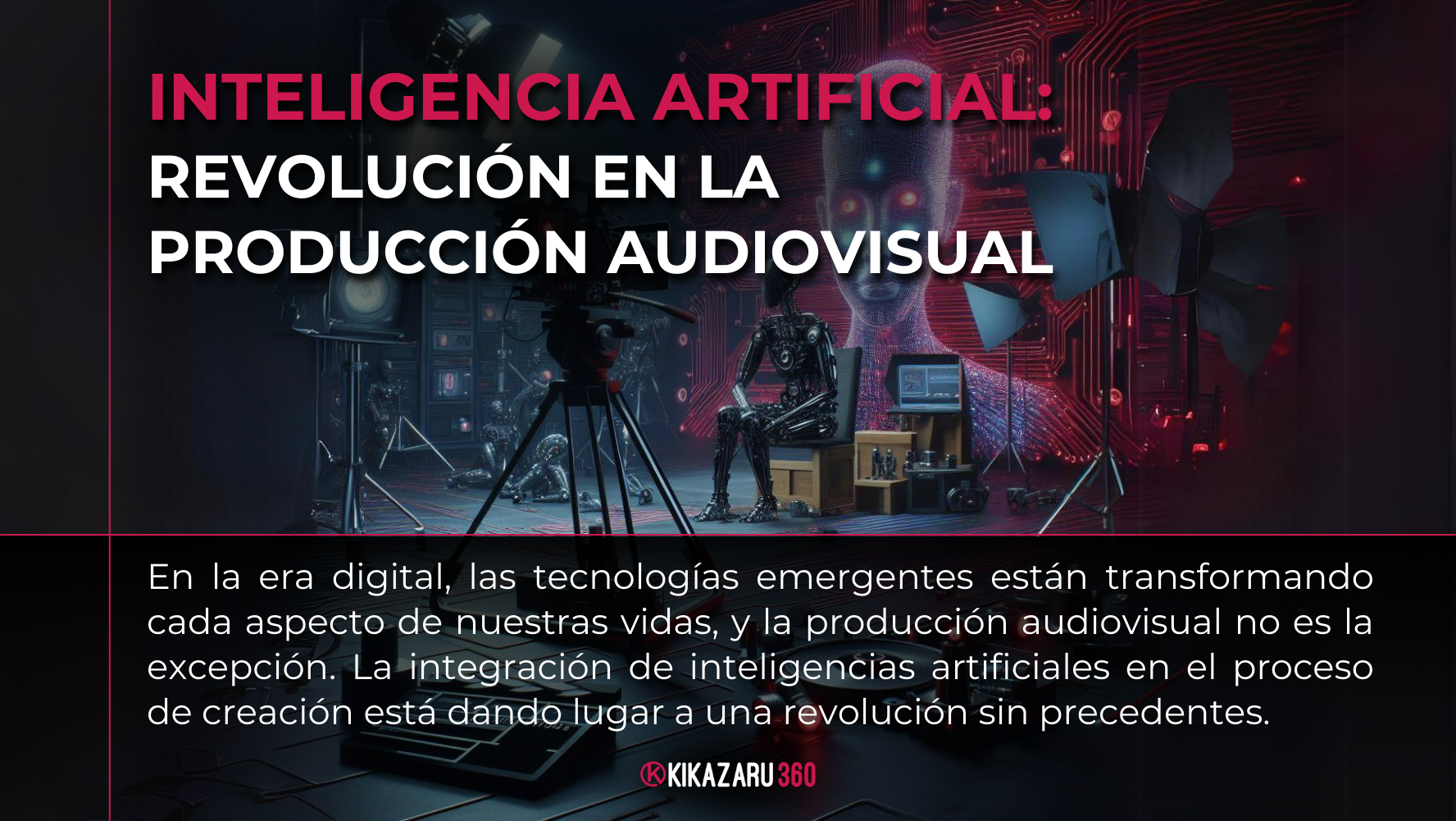 En la era digital, la inteligencia artificial está transformando cada aspecto de nuestras vidas y la producción audiovisual no es la excepción