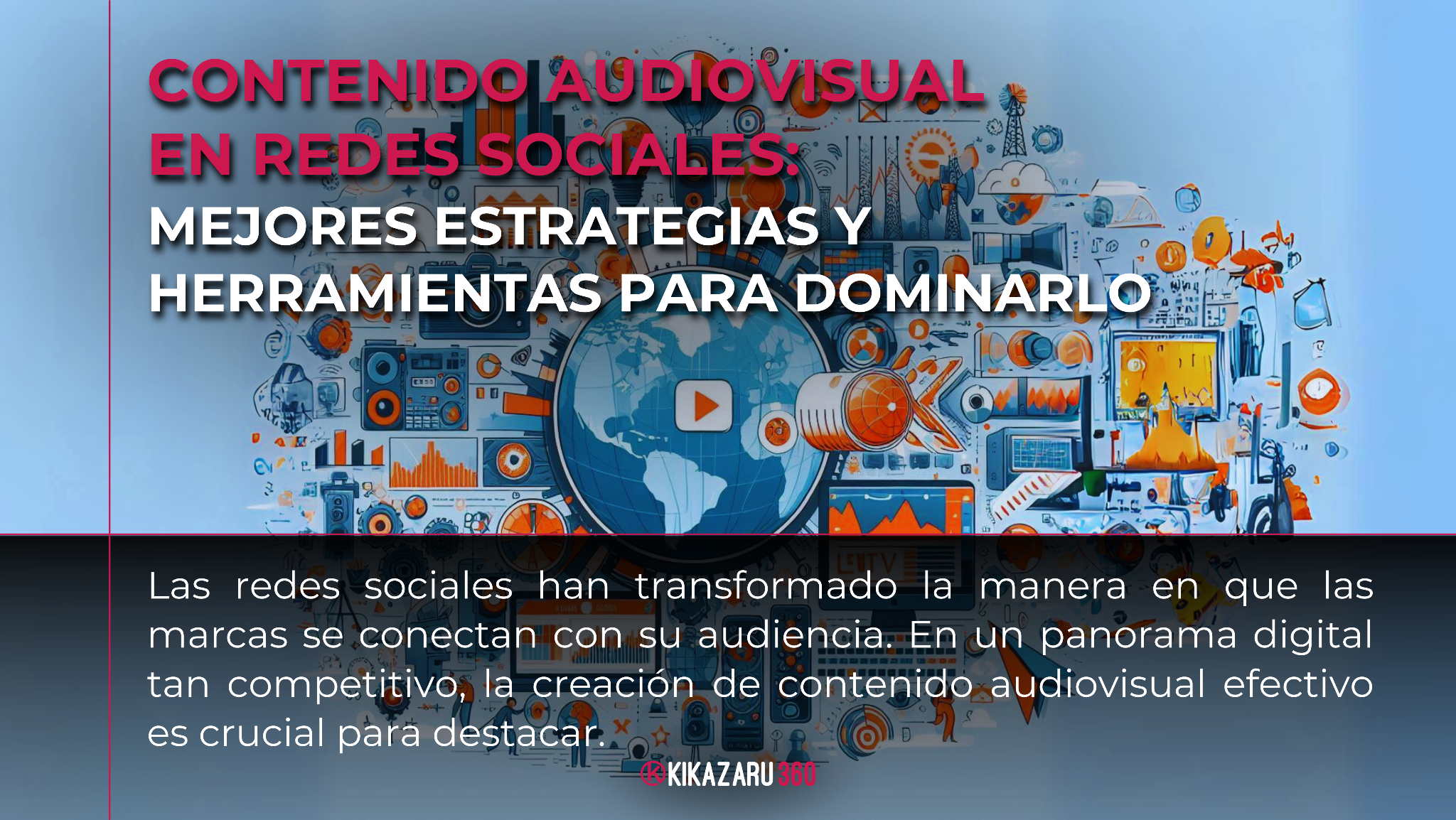 Aquí una guía completa para crear contenido audiovisual para redes sociales, que han transformado la manera de conectar con la audiencia.