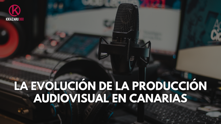 Hoy, en Kikazaru 360, productora audiovisual canariass hablaremos sobre la evolución de la producción audiovisual en Canarias.
